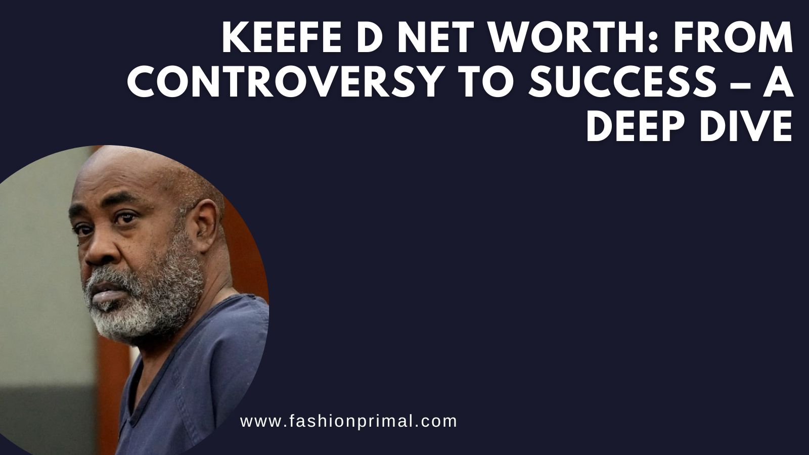 Read more about the article Keefe D Net Worth: From Controversy to Success  A Deep Dive