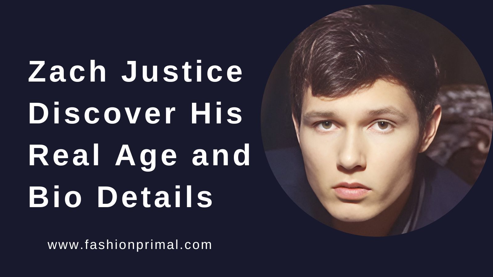 Read more about the article Zach Justice Age  Discover His Real Age and Bio Details