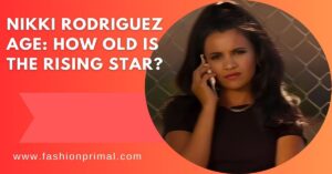 Read more about the article Nikki Rodriguez Age: How Old is the Rising Star?