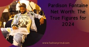 Read more about the article Pardison Fontaine Net Worth: The True Figures for 2024