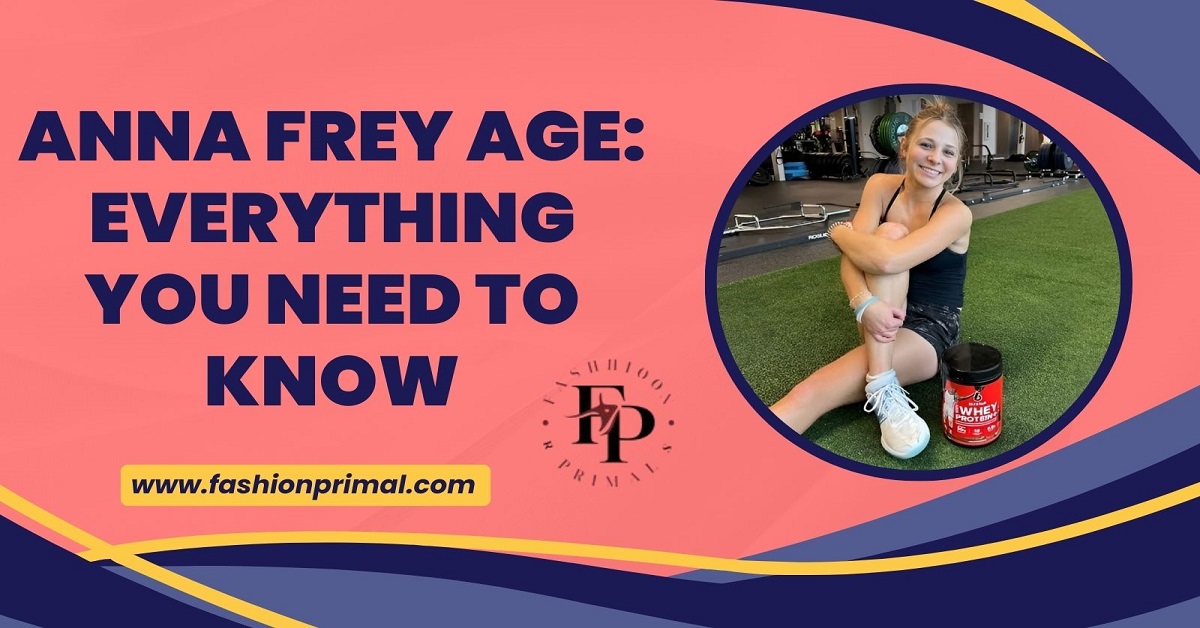 Anna Frey Age Everything You Need to Know