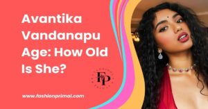 Read more about the article Avantika Vandanapu Age: How Old Is She?