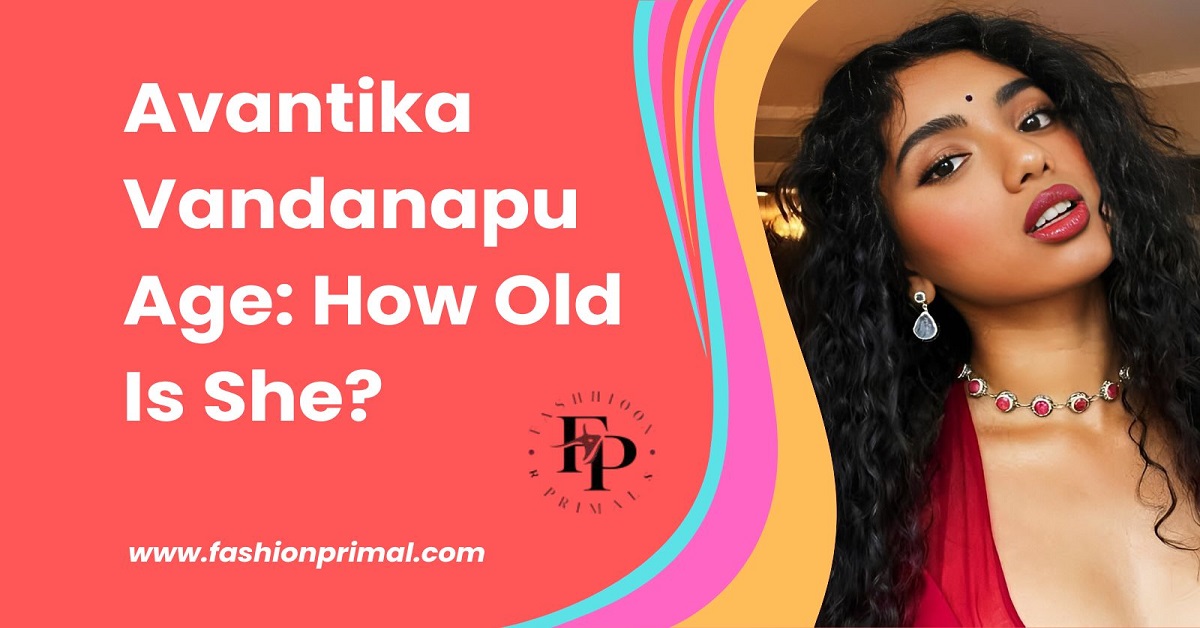 Avantika Vandanapu Age How Old Is She