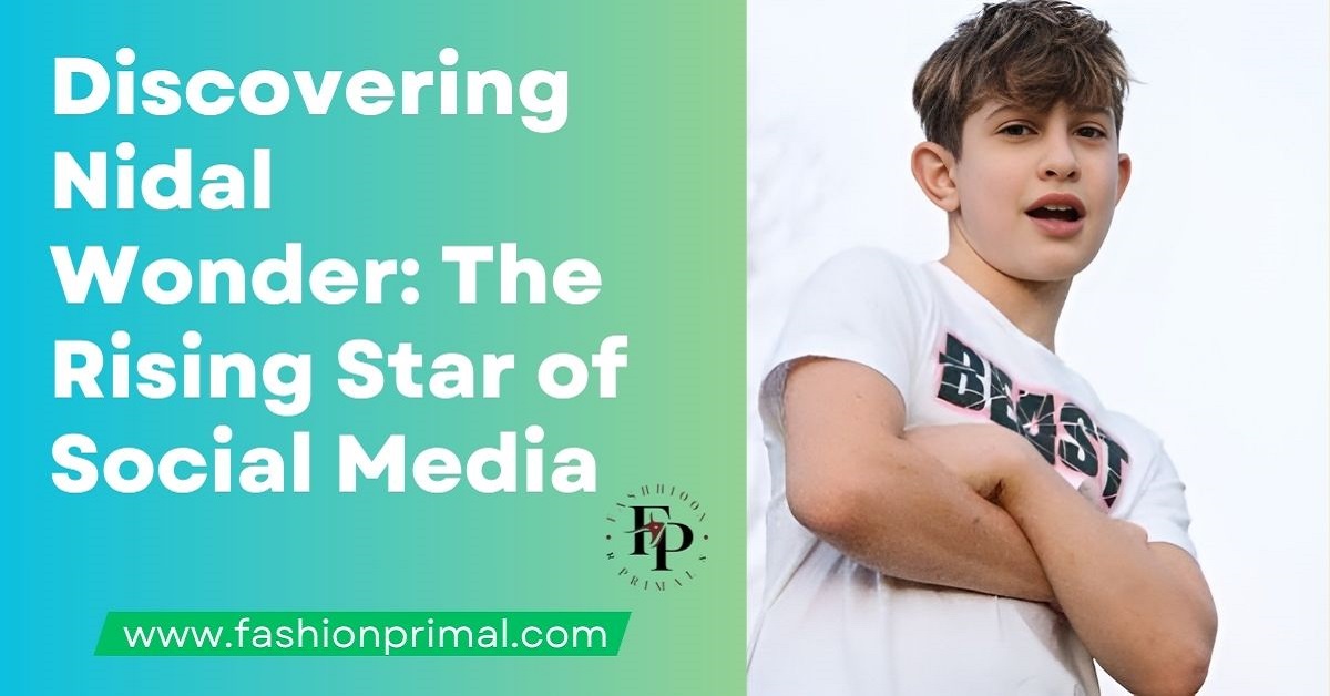 Discovering Nidal Wonder The Rising Star of Social Media