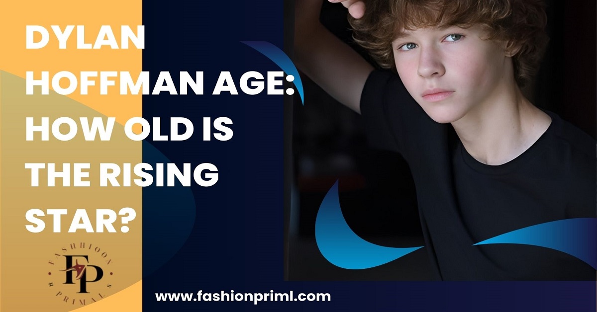 Read more about the article Dylan Hoffman Age: How Old is the Rising Star?