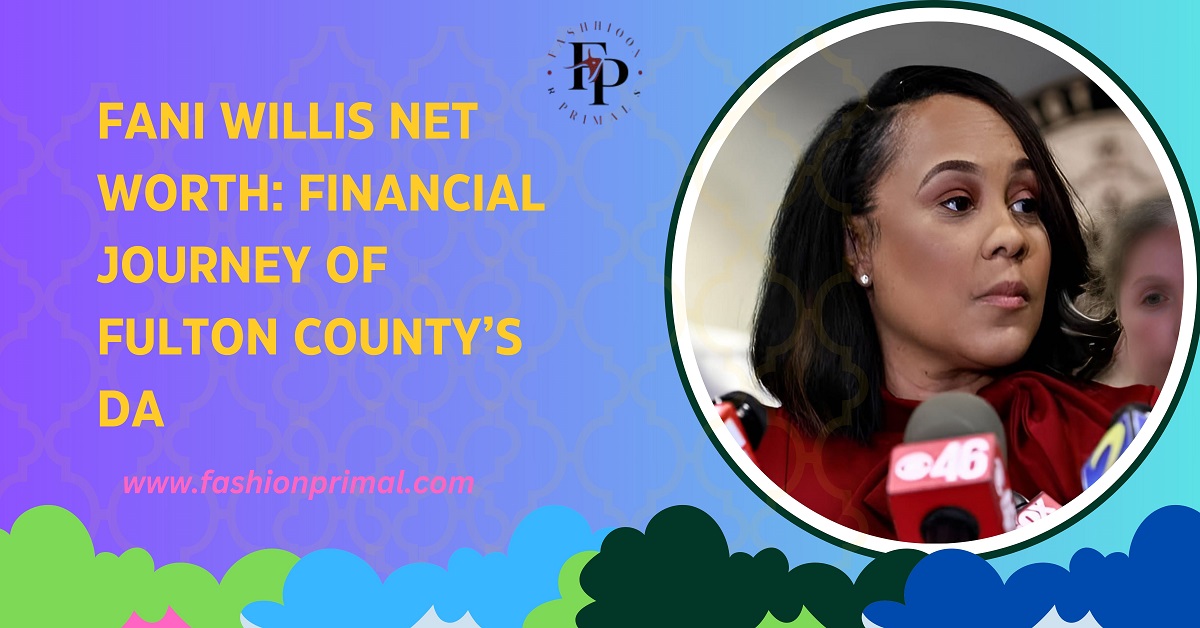 Fani Willis Net Worth Financial Journey of Fulton County’s DA