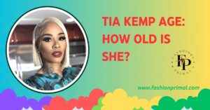 Read more about the article Tia Kemp Age: How Old is She?