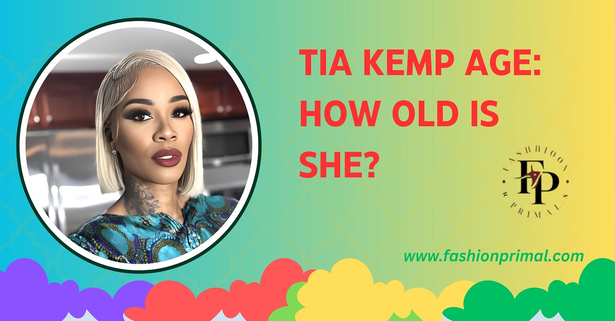 Tia Kemp Age How Old is She