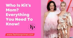 Read more about the article Who Is Kit Mom? Everything You Need To Know!