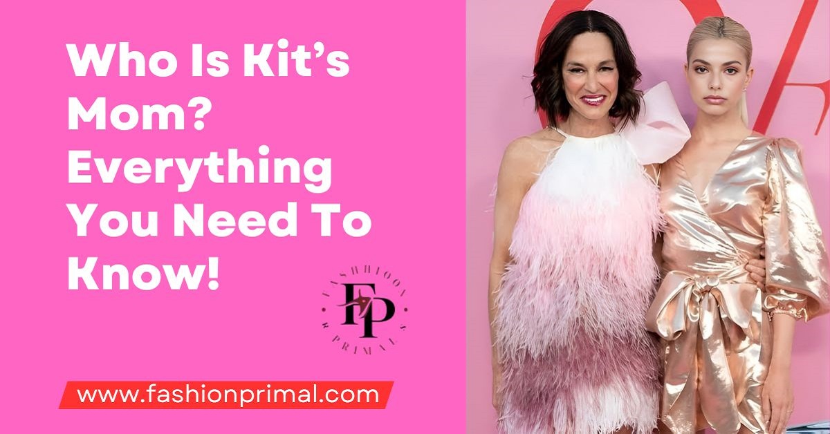 Who Is Kit Mom Everything You Need To Know!