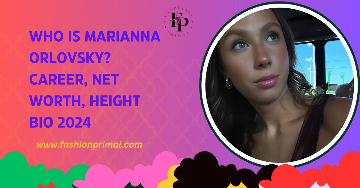 Who is Marianna Orlovsky Career, Net Worth, Height Bio 2024