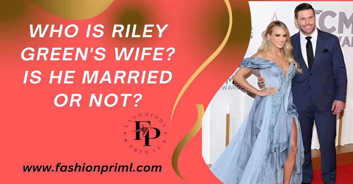 Who is Riley Green's Wife Is He Married or Not