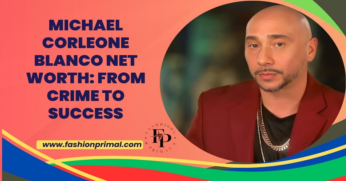 Michael Corleone Blanco Net Worth From Crime to Success