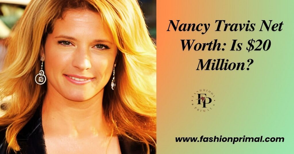 Nancy Travis Net Worth: Is $20 Million?