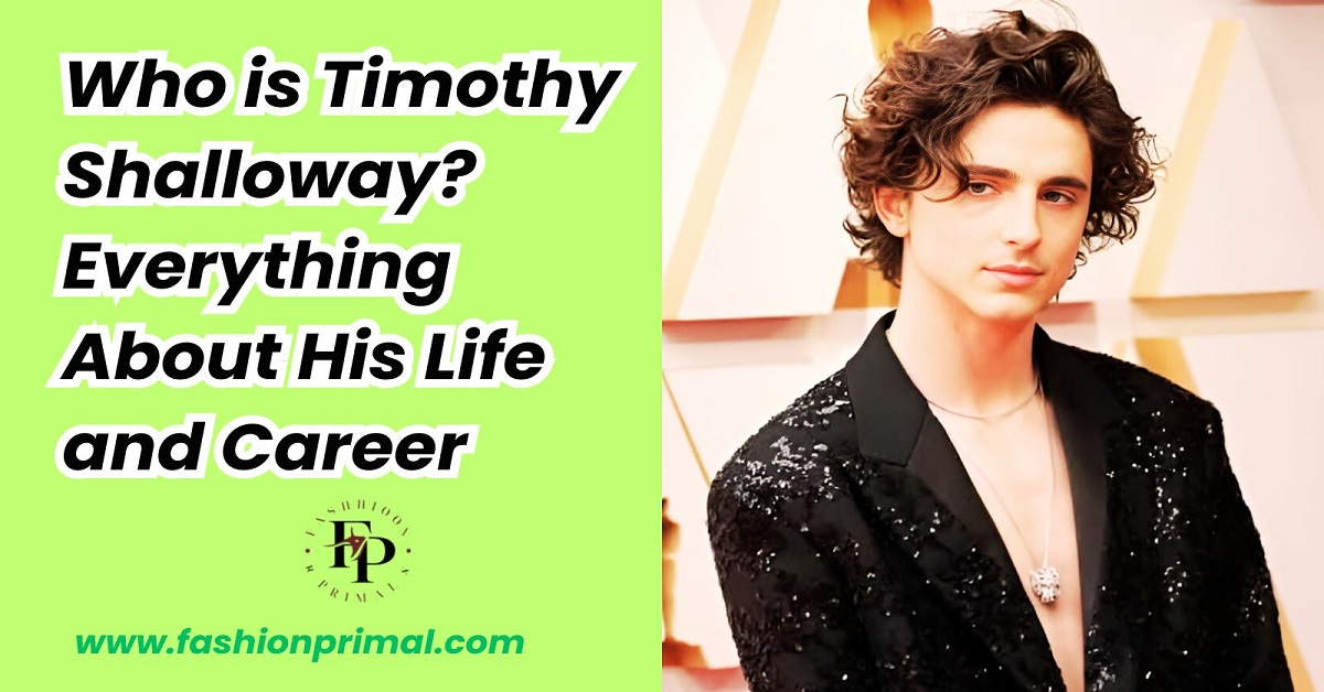 You are currently viewing Who is Timothée Chalamet? Everything About His Life and Career